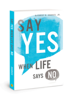 Say Yes When Life Says No 0830777318 Book Cover