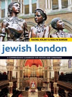 Jewish London: A Comprehensive Guidebook for Visitors and Londoners 1566569001 Book Cover