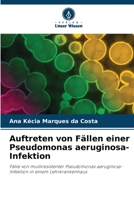 Auftreten von Fällen einer Pseudomonas aeruginosa-Infektion: Fälle von multiresistenter Pseudomonas aeruginosa-Infektion in einem Lehrkrankenhaus (German Edition) B0CK3SDRN8 Book Cover