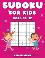 Sudoku for Kids Ages 10-12: 200 Large Print and Easy To Solve Sudokus with Instructions and Solutions for Children 1656854759 Book Cover