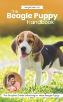 Beagle Puppy Handbook: Step by Step Blueprint to Raise your Beagle Puppy into the Best Friend you've Always Wanted B0FV8MB47B Book Cover