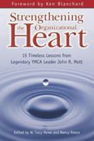 Strengthening the Organizational Heart: 15 Timeless Lessons from Legendary YMCA Leader John R. Mott 1577363655 Book Cover