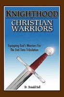 Knighthood of Christian Warriors 1615795693 Book Cover