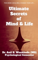 Ultimate Secrets of Mind & Life: This Book Can & Will Change Your Life... 164919224X Book Cover