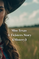 Miss Texas A Twisters Story (Mistery) B0DQYP1CW5 Book Cover