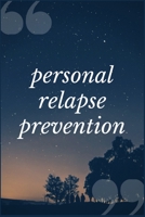 Personal Relapse Prevention: A Prompt Journal Writing Notebook for Overcoming Depression 1692520466 Book Cover