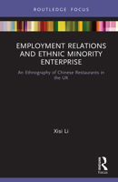 Employment Relations and Ethnic Minority Enterprise: An Ethnography of Chinese Restaurants in the UK 1032240369 Book Cover