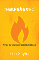 Reawakened: Activate Your Congregation to Spark Lasting Change 1513807633 Book Cover