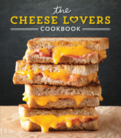 The Cheese Lovers Cookbook 1640302018 Book Cover