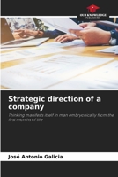 Strategic direction of a company: Thinking manifests itself in man embryonically from the first months of life 6205905213 Book Cover