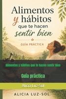 Alimentos y hábitos que te hacen sentir bien: Guía Práctica (Spanish Edition) B0H2R6J2ZL Book Cover