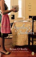 Angelina's Bachelors: A Novel, with Food 145162056X Book Cover