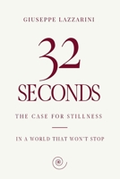 32 seconds: The Case for Stillness in a World That Won’t Stop B0H1S89ZWX Book Cover