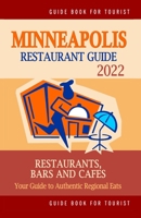 Minneapolis Restaurant Guide 2022: Your Guide to Authentic Regional Eats in Minneapolis, Minnesota B094NZN15W Book Cover