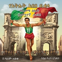 Abebe Bikila's Golden Success: True Story 1959202022 Book Cover