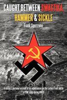 Caught Between Swastika, Hammer & Sickle 1462053181 Book Cover