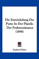 Die Entwickelung Des Putto in Der Plastik: Der Fruhrenaissance (1898) 116108505X Book Cover