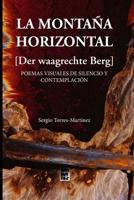 La montaña horizontal (Der waagrechte Berg): POEMAS VISUALES DE SILENCIO Y CONTEMPLACIÓN (Poetry Revisited) (Spanish Edition) B0GSB627FT Book Cover