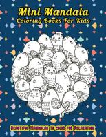 Mini Mandala Coloring Books For Kids: Beautiful Mandalas to color for Relaxation 1096615525 Book Cover