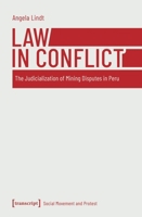 Law in Conflict: The Judicialization of Mining Disputes in Peru 3837669696 Book Cover