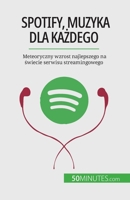 Spotify, Muzyka dla każdego: Meteoryczny wzrost najlepszego na świecie serwisu streamingowego 2808670966 Book Cover