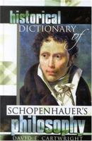 Historical Dictionary of Schopenhauer's Philosophy 0810853248 Book Cover