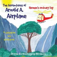 The Adventures of Arnold A. Airplane: Herman's Ordinary Day 1534880453 Book Cover