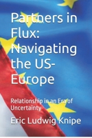 Partners in Flux: Navigating the US-Europe: Relationship in an Era of Uncertainty B0DXNFYB6J Book Cover