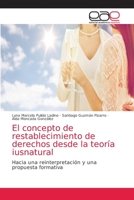 El concepto de restablecimiento de derechos desde la teoría iusnatural 620303603X Book Cover