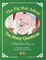 The Pig That Asked Too Many Questions 1312378883 Book Cover