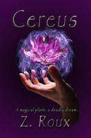 Cereus: A Magical Plant; A Deadly Dream 099632559X Book Cover