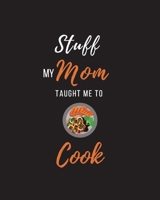 Stuff My Mom Taught Me to Cook: Recipe Collection Book B0851MGW4V Book Cover