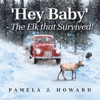 'Hey Baby' - The Elk that Survived! B0FCWVG1DX Book Cover