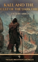 Kael and the Cult of the Dark Fire: A Sword-and-Sorcery Adventure (The Kael Brightsun Chronicles) B0H2HBY4QC Book Cover
