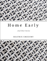 Home Early: And Other Stories 1312512830 Book Cover