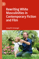 Rewriting White Masculinities in Contemporary Fiction and Film 3031533488 Book Cover