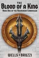 The Blood of a King: Book One of the Rahmirion Chronicles B0C3G4HWF5 Book Cover