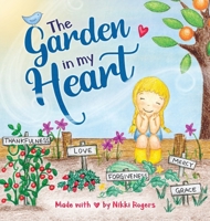 The Garden In My Heart: Planting Seeds of Love, Joy and Kindness 0645255165 Book Cover