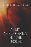 As My Words Gently Hit The Ground B0FDW3WVK8 Book Cover