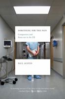 Something for the Pain: One Doctor's Account of Life and Death in the ER 0393337790 Book Cover
