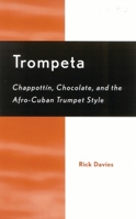 Trompeta: Chappott'n, Chocolate, and Afro-Cuban Trumpet Style 0810846802 Book Cover