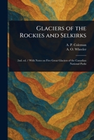 Glaciers of the Rockies and Selkirks (Classic Reprint) 3734043743 Book Cover