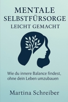 Mentale Selbstfürsorge leicht gemacht: Wie du innere Balance findest, ohne dein Leben umzubauen (German Edition) B0F9V636YM Book Cover