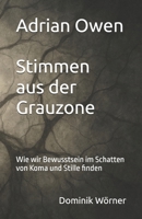 Adrian Owen – Stimmen aus der Grauzone: Wie wir Bewusstsein im Schatten von Koma und Stille finden (German Edition) B0FMK6ZT1W Book Cover