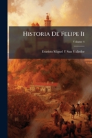 Historia De Felipe Ii, Rey De España, 4... 1271419866 Book Cover