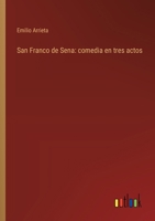 San Franco de Sena: comedia en tres actos 3368036629 Book Cover