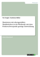 Musizieren mit altersgem��en Musikst�cken in der Werkstufe mit dem F�rderschwerpunkt geistige Entwicklung 3638652122 Book Cover