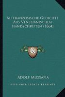 Altfranzosische Gedichte Aus Venezianischen Handschriften (1864) 1120481619 Book Cover
