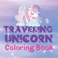 Traveling Unicorn: Coloring Book B08LR1JR3F Book Cover