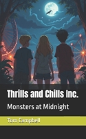Thrills and Chills Inc.: Monsters at Midnight B0FBMHWP5W Book Cover